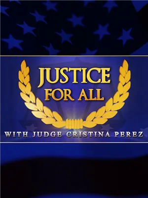 Justice For All with Judge Cristina Perez