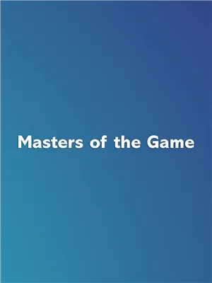 Masters of the Game